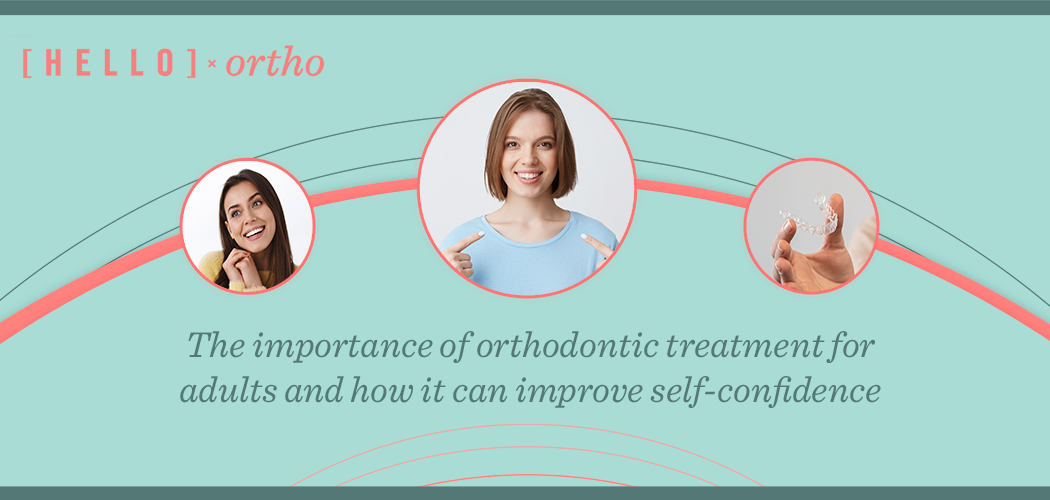The importance of orthodontic treatment for adults and how it can improve self-confidence
